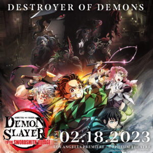 [2023/02/18] Demon Slayer: Kimetsu no Yaiba -To the Swordsmith Village- World Tour Los Angeles Premiere