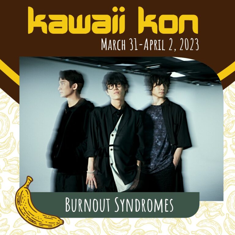Kawaii Kon 2023に、BURNOUT SYNDROMESさんの出演が発表